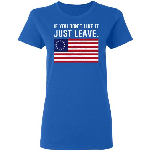 If You Don’t Like It Just Leave Patriotic Flag Betsy Ross Shirt - Image 8