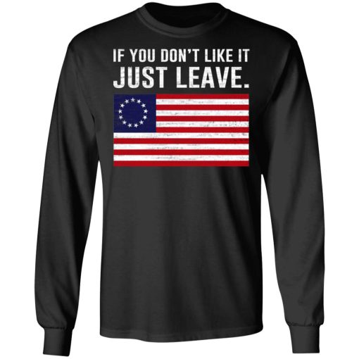 If You Don’t Like It Just Leave Patriotic Flag Betsy Ross Shirt - Image 9