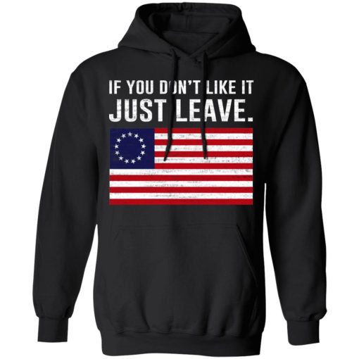 If You Don’t Like It Just Leave Patriotic Flag Betsy Ross Shirt - Image 10