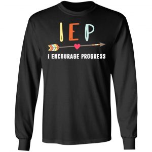 IEP I Encourage Progress Shirt 6