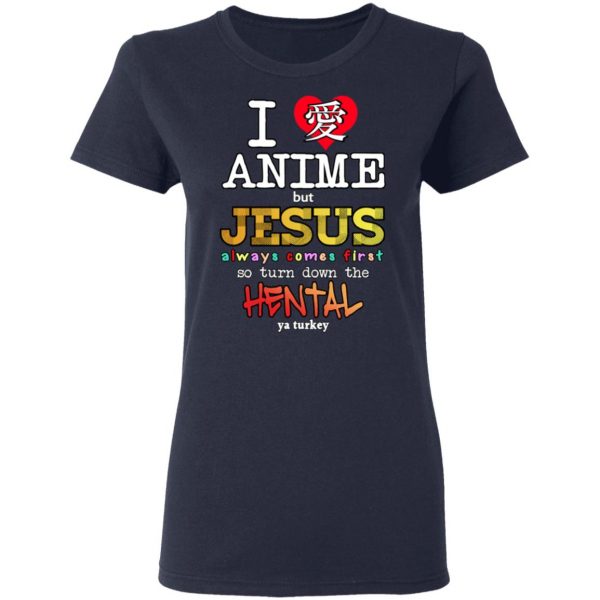 I Love Anime But Jesus Always Comes First So Turn Down The Hentai Shirt Anime 9