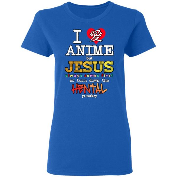 I Love Anime But Jesus Always Comes First So Turn Down The Hentai Shirt Anime 10
