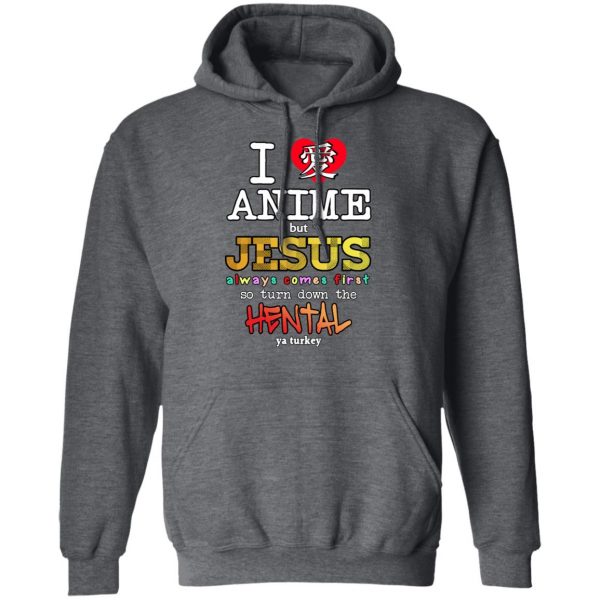 I Love Anime But Jesus Always Comes First So Turn Down The Hentai Shirt Anime 14