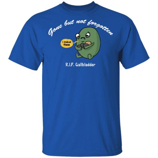 Gone But Not Forgotten R.I.P Gallbladder Shirt 4