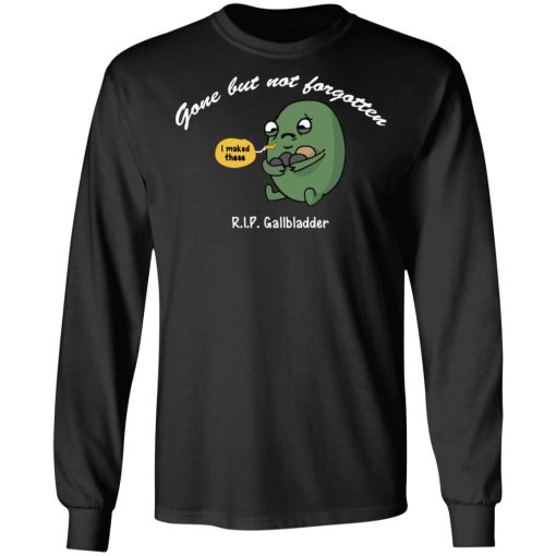 Gone But Not Forgotten R.I.P Gallbladder Shirt 9