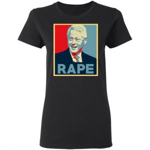 Bill Clinton Rape Shirt 5