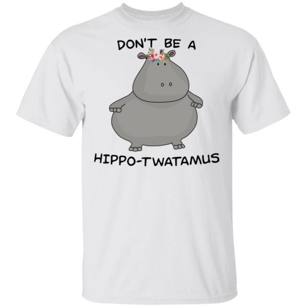 Don't Be A Hippo-Twatamus Shirt 2
