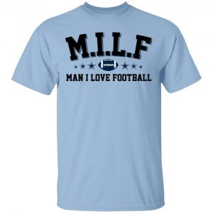 Milf Man I Love Football Cowboys Shirt Sports