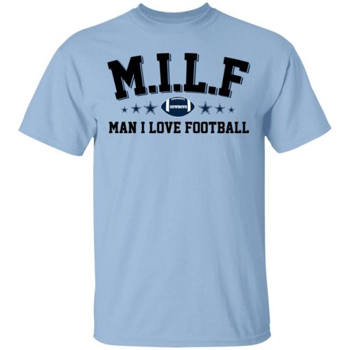 Milf Man I Love Football Cowboys Shirt 1