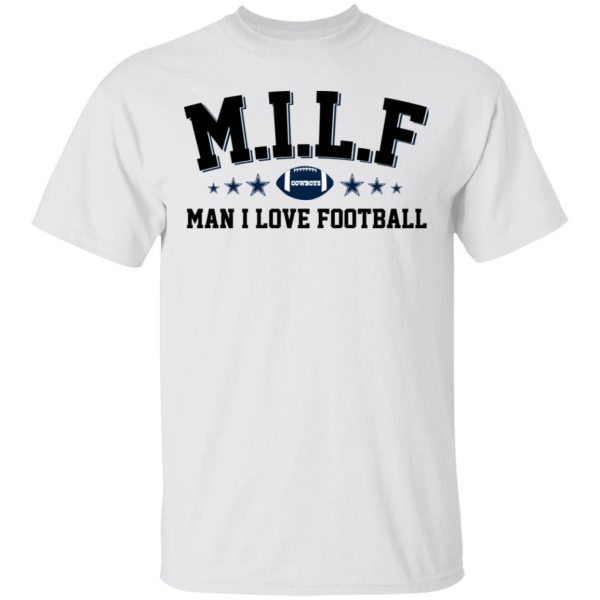 Milf Man I Love Football Cowboys Shirt 2