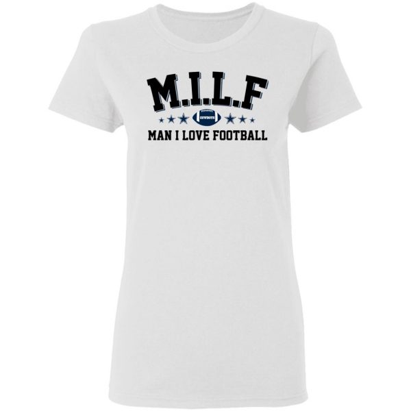 Milf Man I Love Football Cowboys Shirt 3