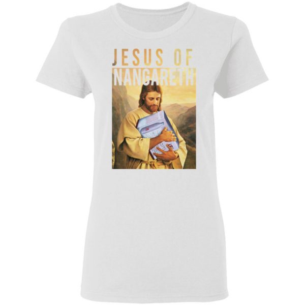 Jesus Of Nangareth Shirt 5