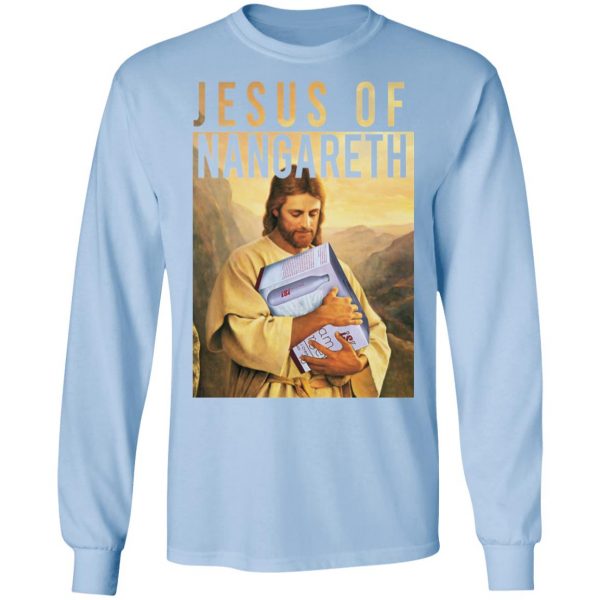 Jesus Of Nangareth Shirt 9