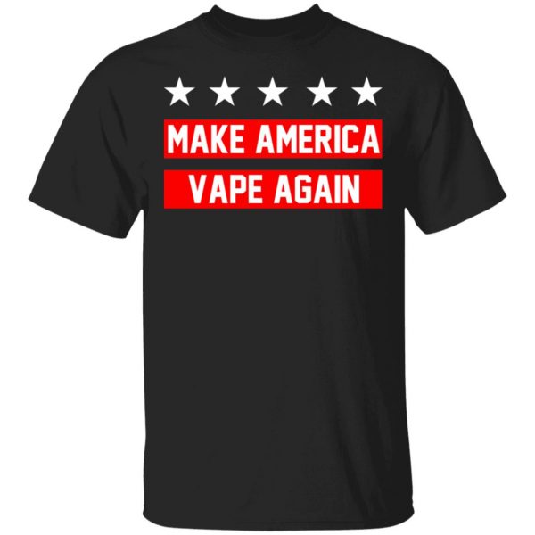 Make America Vape Again Funny Vapor Vaping Great Men Shirt 1