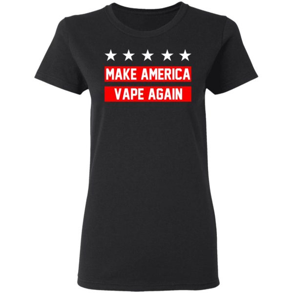 Make America Vape Again Funny Vapor Vaping Great Men Shirt 5