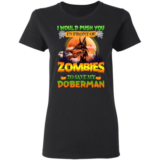 I Would Push Up In Front Of Zombies To Save My Doberman Shirt - Image 5