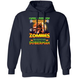 I Would Push Up In Front Of Zombies To Save My Doberman Shirt 23
