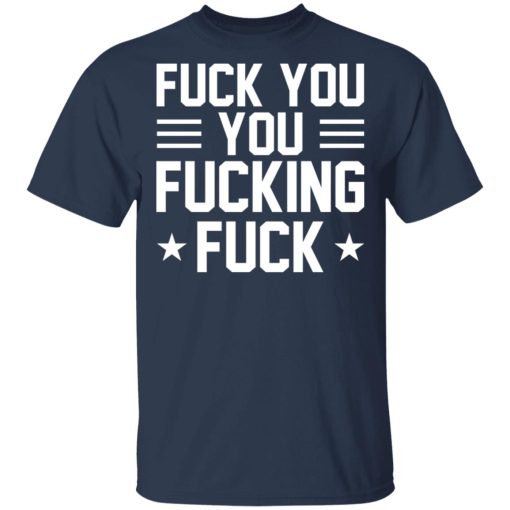 Fuck You You Fucking Fuck Shirt - Image 3