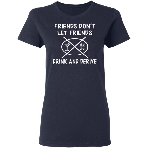Friends Don’t Let Friends Drink & Derive Shirt 7
