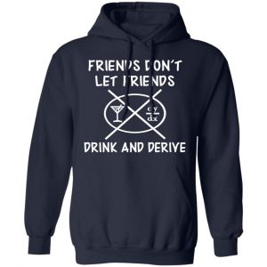 Friends Don’t Let Friends Drink & Derive Shirt 23