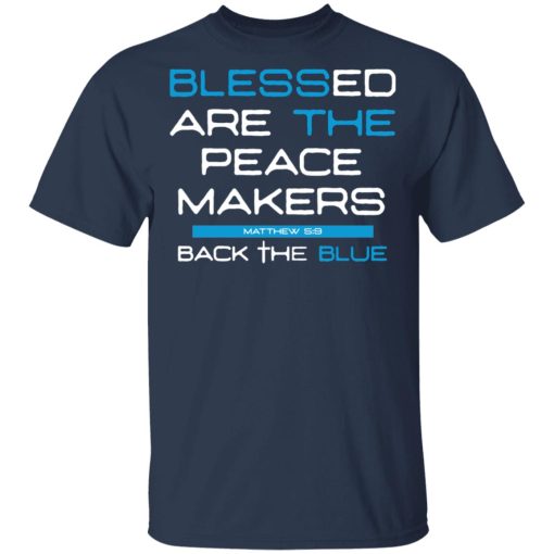 Blessed Are The Peace Makers Matthew 59 Back The Blue Shirt - Image 3