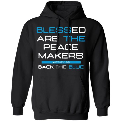 Blessed Are The Peace Makers Matthew 59 Back The Blue Shirt - Image 10