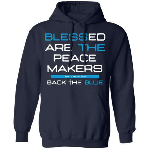 Blessed Are The Peace Makers Matthew 59 Back The Blue Shirt - Image 11