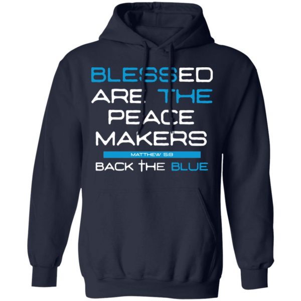 Blessed Are The Peace Makers Matthew 59 Back The Blue Shirt 11