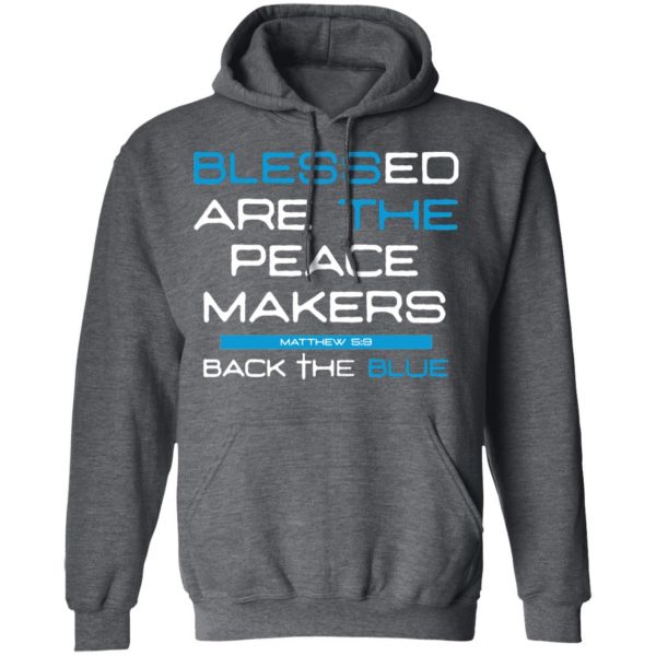 Blessed Are The Peace Makers Matthew 59 Back The Blue Shirt 12