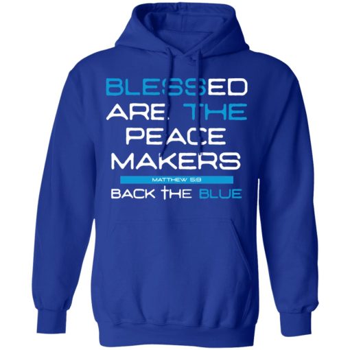 Blessed Are The Peace Makers Matthew 59 Back The Blue Shirt - Image 13