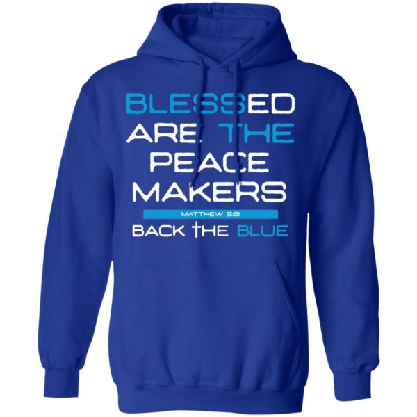 Blessed Are The Peace Makers Matthew 59 Back The Blue Shirt 13