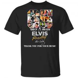 65 Years Of Elvis Presley 1954 2019 Thank You For Your Music Shirt Music