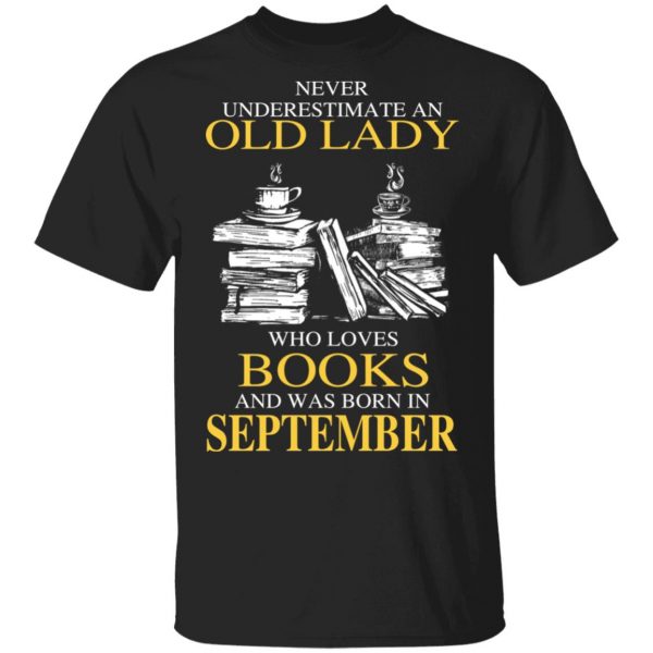 An Old Lady Who Loves Books And Was Born In September Shirt 1