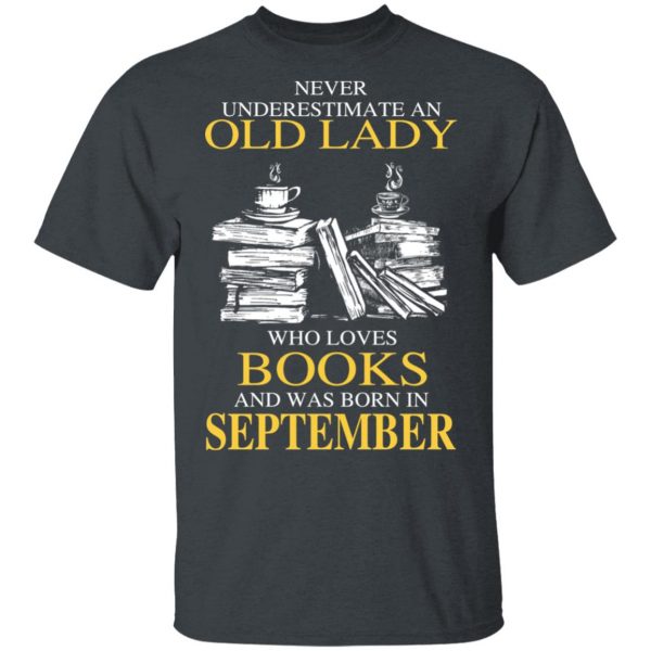 An Old Lady Who Loves Books And Was Born In September Shirt 2