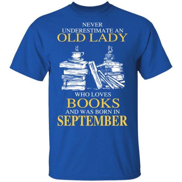 An Old Lady Who Loves Books And Was Born In September Shirt 4
