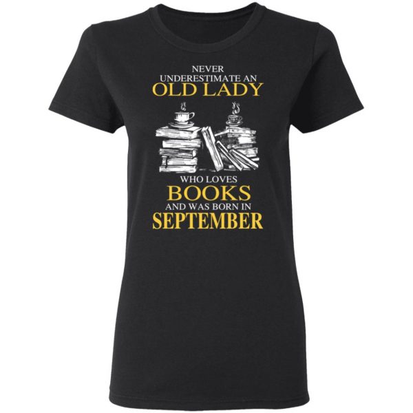 An Old Lady Who Loves Books And Was Born In September Shirt 5