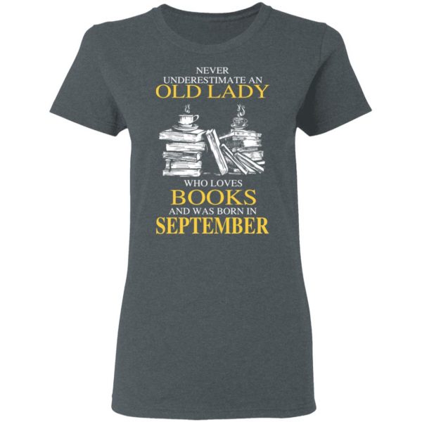 An Old Lady Who Loves Books And Was Born In September Shirt 6