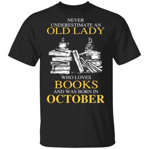 An Old Lady Who Loves Books And Was Born In October Shirt 1