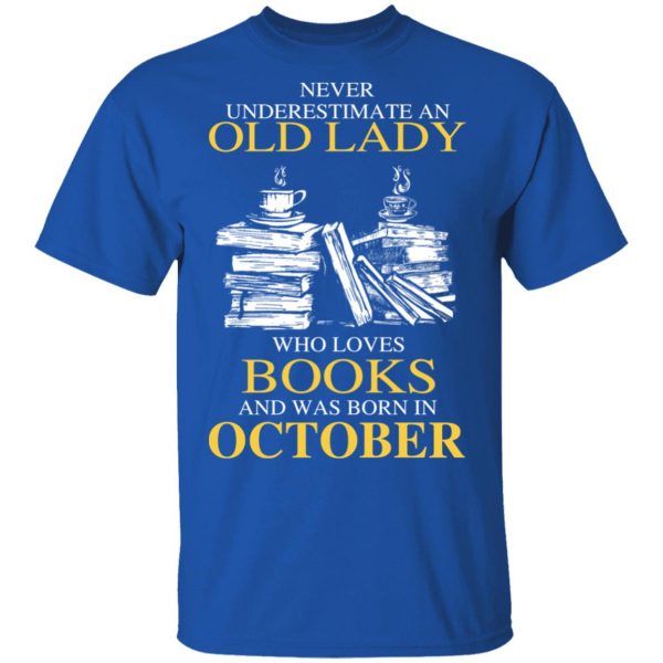 An Old Lady Who Loves Books And Was Born In October Shirt 4