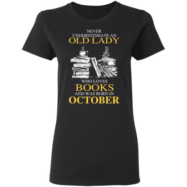 An Old Lady Who Loves Books And Was Born In October Shirt 5