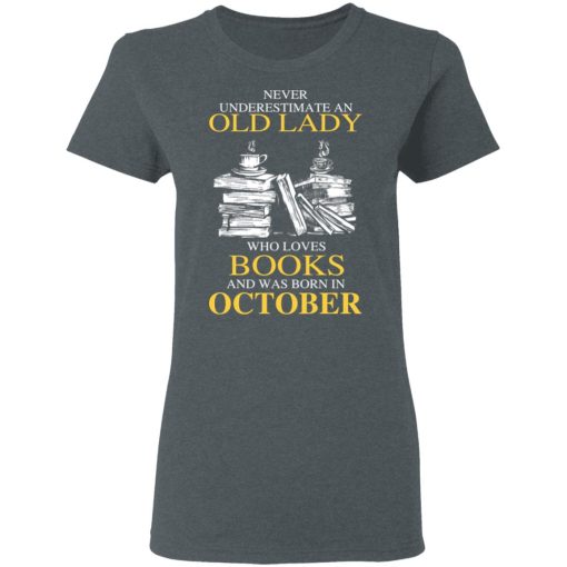 An Old Lady Who Loves Books And Was Born In October Shirt 6