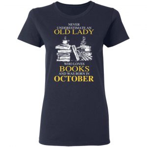 An Old Lady Who Loves Books And Was Born In October Shirt 19