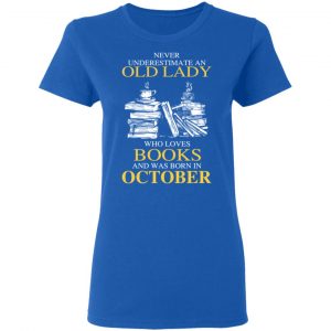 An Old Lady Who Loves Books And Was Born In October Shirt 20