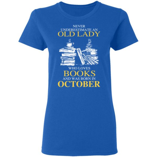An Old Lady Who Loves Books And Was Born In October Shirt 8