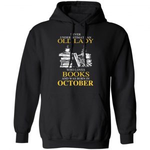 An Old Lady Who Loves Books And Was Born In October Shirt 22
