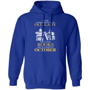 An Old Lady Who Loves Books And Was Born In October Shirt 25