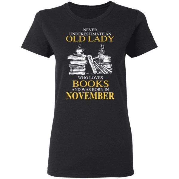 An Old Lady Who Loves Books And Was Born In November Shirt 5