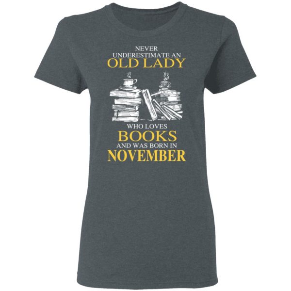 An Old Lady Who Loves Books And Was Born In November Shirt 6