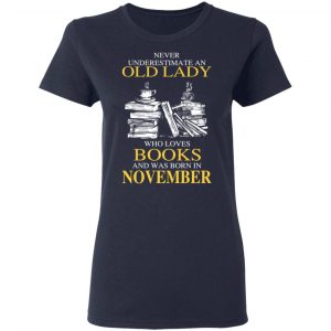 An Old Lady Who Loves Books And Was Born In November Shirt 19