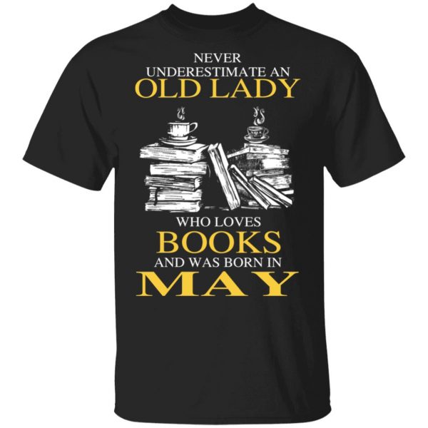 An Old Lady Who Loves Books And Was Born In May Shirt 1